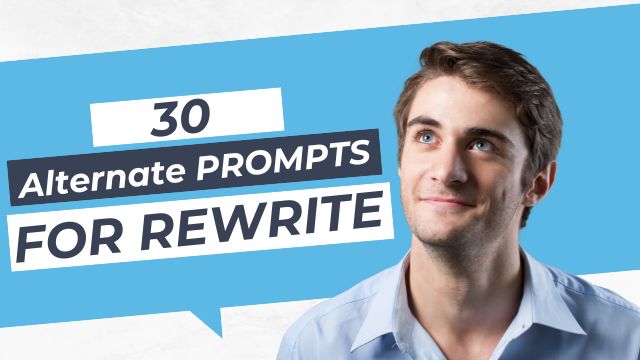 30 Alternatives for the REWRITE Prompt
