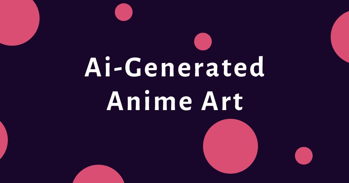 Cover Image for Ai-Generated Anime Art